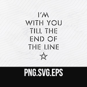 With You Till the End Of The Line PNG, SVG, and EPS