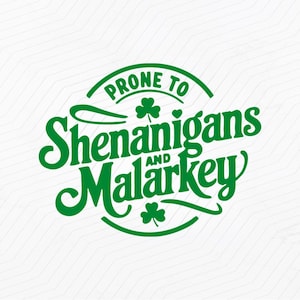 Prone To Shenanigans And Malarkey svg, St Patrick Day, Funny Patrick Day svg, Party Irish png, Shamrock, Patrick&#39;s Day svg, Men Women Svg