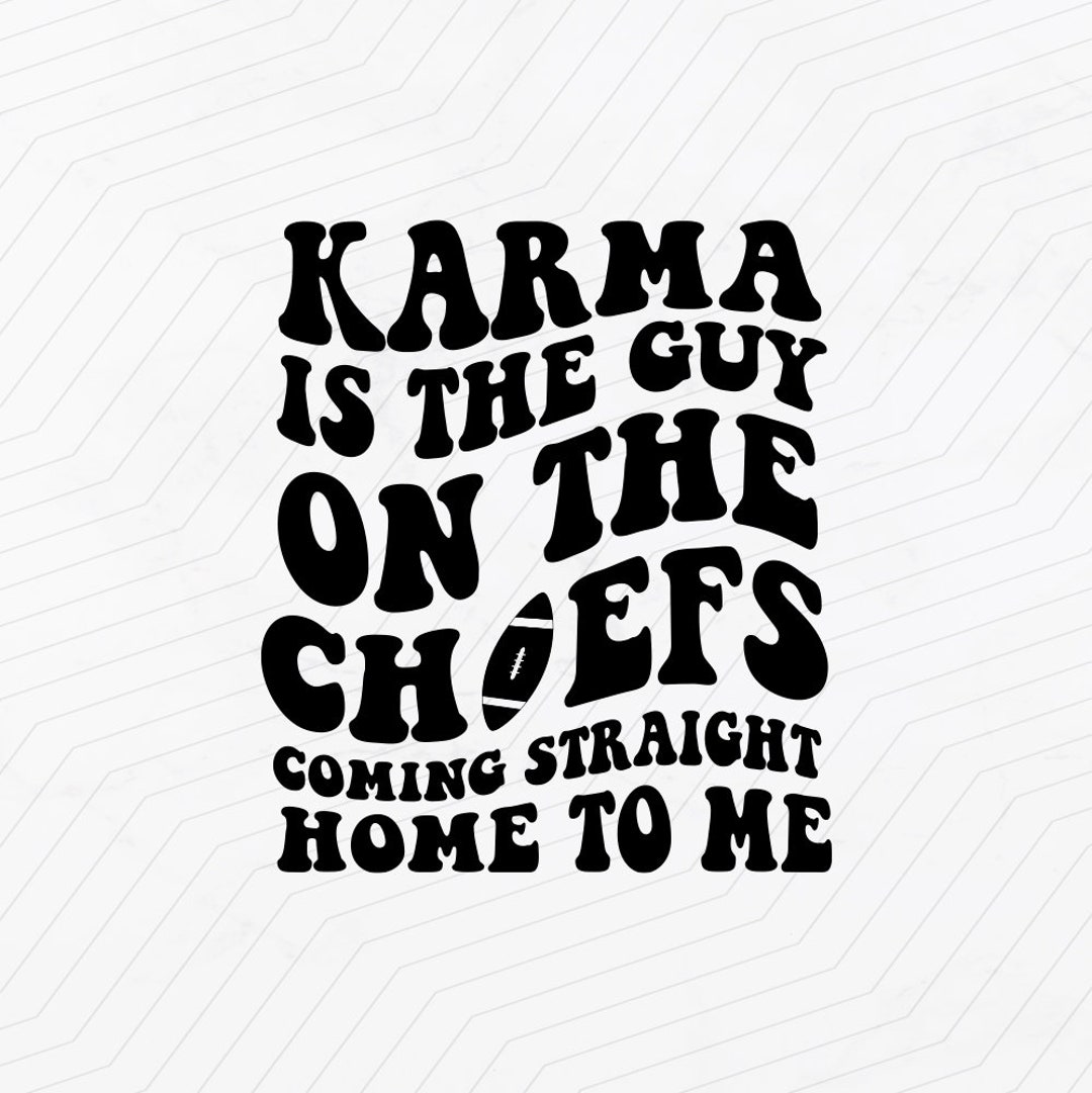 Karma is the Guy on the Chiefs Svg, Chiefs Era Svg, Go Taylor's ...