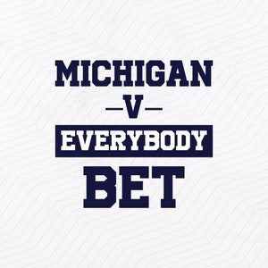 Michigan BET, Michigan svg, Michigan vs everybody svg, Football Cricut, Football Clipart, Michigan Football svg, digital download, everyone