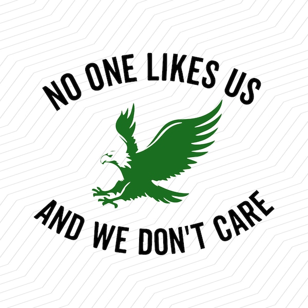 Philadelphia Football | Eagles | No One Likes Us We Don't Care | Sundays Football | Digital Download | SVG, EPS and PNG, Digital Download