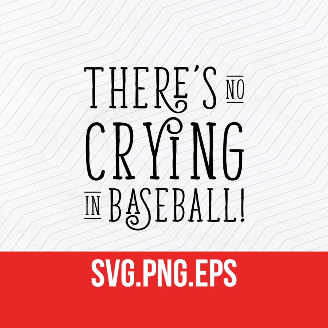 There’s No Crying in Baseball SVG, PNG, and EPS - Etsy