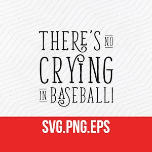 There&#39;s no crying in baseball SVG, PNG, and EPS
