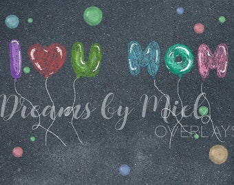 Overlay Balloons I love you mom Sidewalk Chalk Art