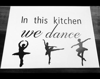 Ballerina Dance Canvas Quote, In this Kitchen We Dance, Ballet Dance Sign