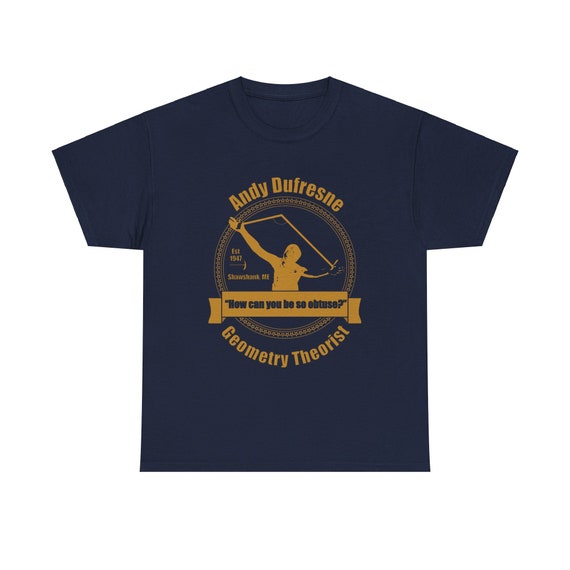 Andy Dufresne - How Can You Be So Obtuse - Sarcastic Shirt