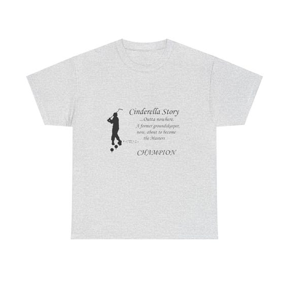 Cinderella Story T-Shirt – Caddyshack Golf Quote Shirt – Bill Murray Groundskeeper Masters Champion Funny Golf Tee