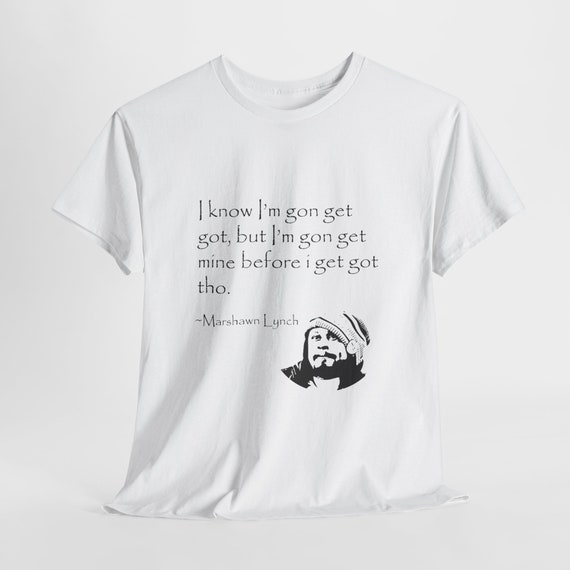 Marshawn Lynch "I'm know I'm gon get got"