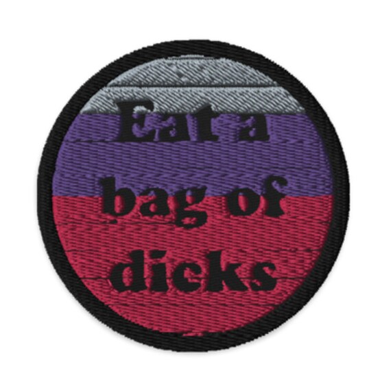 Eat a Bag of Dicks Patch – Funny Party Patch for Jackets, Vests, & Bags – Bold Embroidered Iron-On Attitude