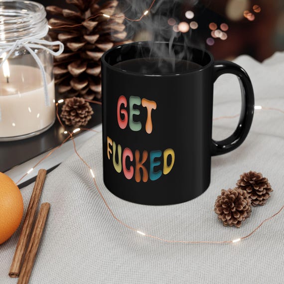 Funny Black Mug - Get Fucked, Gift for Friends, Office Humor, Coffee Cup, Birthday Gift, Sarcastic Gift, Novelty Mug