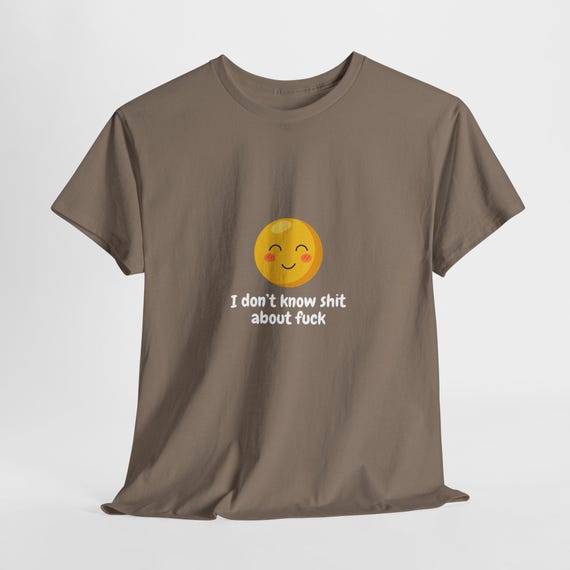 I Don’t Know Shit About Fck Shirt – Funny Happy Face Sarcastic T-Shirt