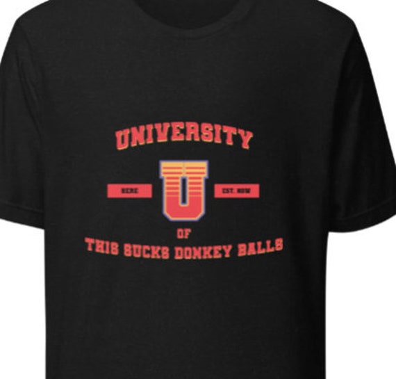 University of This Sucks Donkey Balls Shirt – Funny College Parody T-Shirt