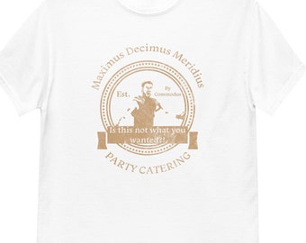 Gladiator Party Catering T-Shirt – Funny Movie Quote Tee