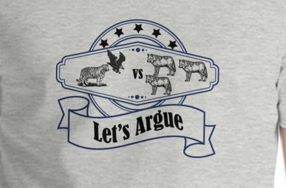 Let's Argue - Tiger and Eagle vs. 3 wolves shirt. Start that conversation up!