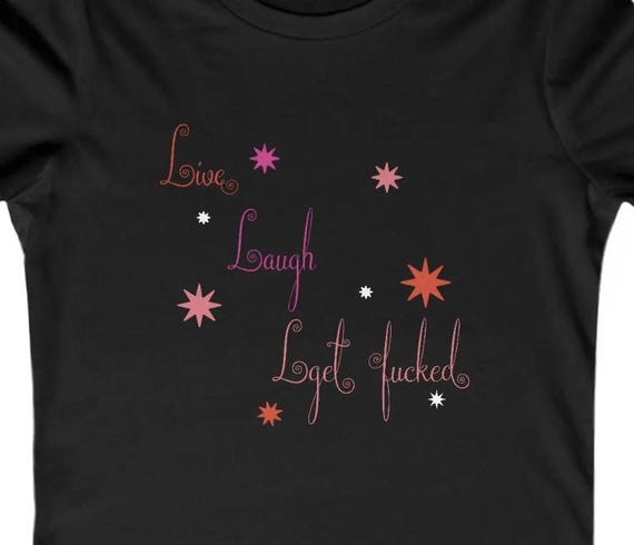 Love, Laugh, Lget fucked women's tee