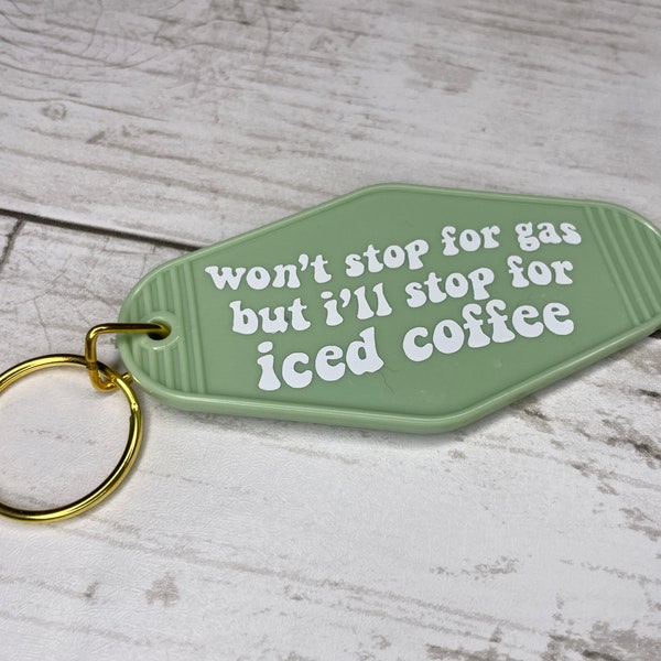 Won't Stop for Gas But I'll Stop for Iced Coffee Motel Keychain Funny Gift for Coffee Lover