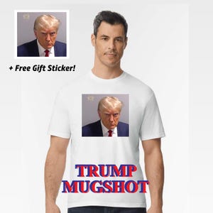 TRUMP MugShot T-Shirt, Customizable, FREE TRUMP!