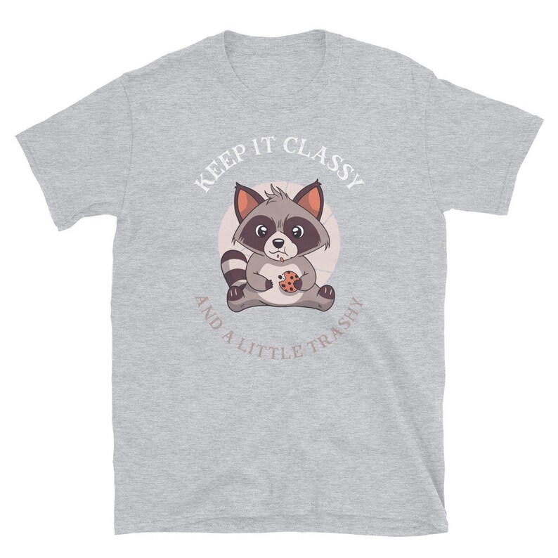 Keep it classy and a little trashy tee shirt trash panda cookie bandit, raccoon