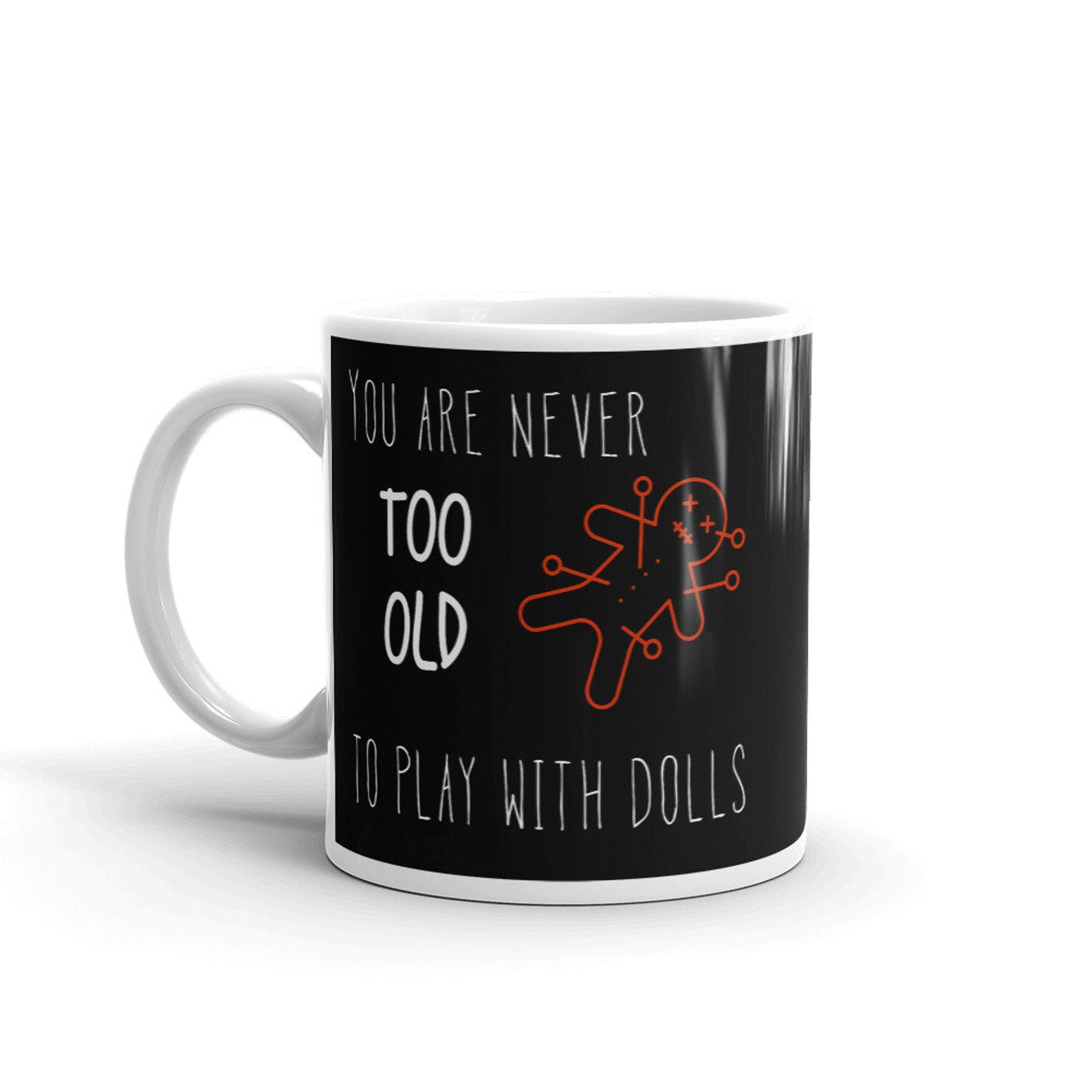 You Are Never Too Old to Play With Dolls Mug. Voodoo Dolls, Goth, Wicca, Pagan Etsy