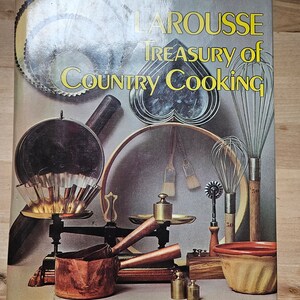 The Larousse Treasury of Country Cooking.  1975, 512 pages