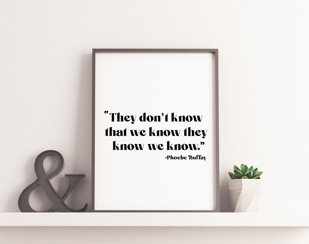 They Don't Know That We Know Friends TV Show Print - Etsy UK
