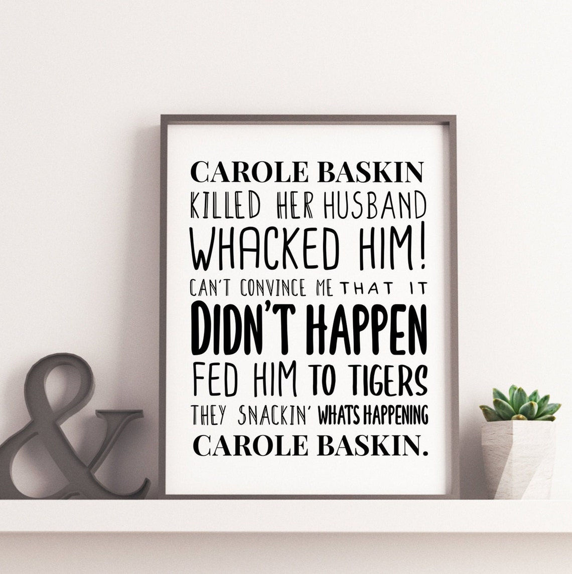 Carol Baskin Quote Print Joe Exotic Tiger King Print | Etsy