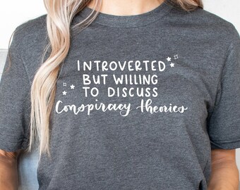 Introverted But Willing To Discuss Shirt, Funny Shirt, Introvert Shirt, conspiracy theories shirt, Anti Government Shirt