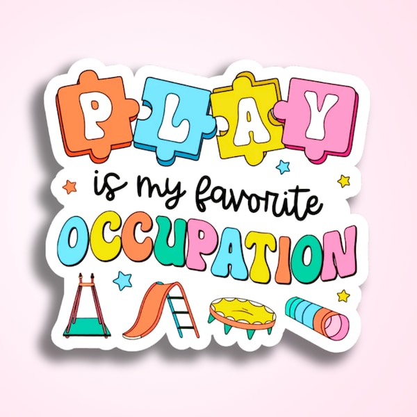 Play is My Favorite Occupation Sticker/ peds pediatric occupational therapy OT therapist gift physical therapy PT waterproof laptop decal