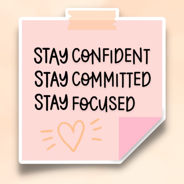 Stay Confident Committed and Focused Sticker/ quote sticker, positivity sticker, motivational inspiring laptop decal, planner bullet journal