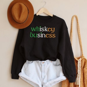 Whiskey Business Sweatshirt,Saint Patricks Day Shirt,St. Patrick’s Day Shirt,St. Paddy’s Day Shirt,St Patricks Day Gift,Saint Patricks Day
