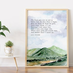 May include: A watercolor painting of a mountain landscape with a quote by J.R.R. Tolkien: "The Road goes ever on and on Down from the door where it began. Now far ahead the Road has gone, And I must follow, if I can, Pursuing it with weary feet, Until it joins some larger way, Where many paths and errands meet. And whither then? I cannot say. J.R.R. TOLKIEN"