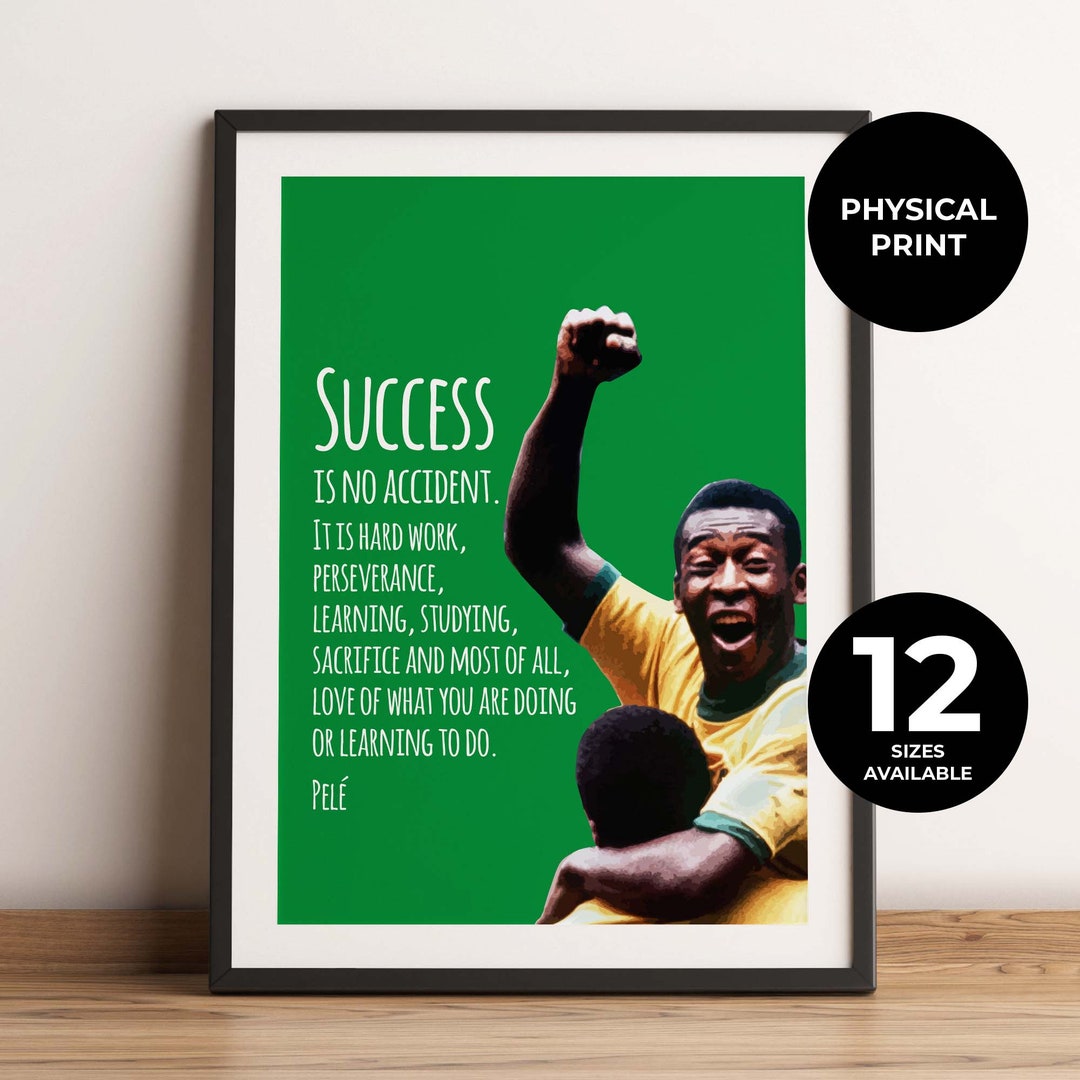 Pelé Quote Football Success is No Accident Soccer Gift Greatest Player