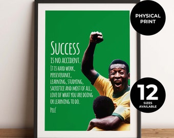 Pelé | Quote | Football | Success is No Accident | Soccer | Gift | Greatest Player | Motivation | Inspiration | PHYSICAL PRINT | No Frame