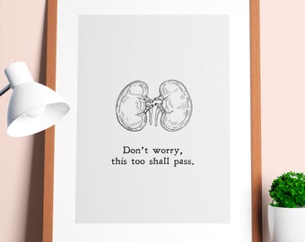 This Too, Shall Pass Kidney Joke | Doctor | Nephrologist |  Kidney | Funny | Humor | Wall Art | Print | Gift  | INSTANT DOWNLOAD