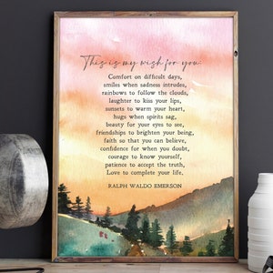 May include: A watercolor painting of a sunset over a forest with a quote by Ralph Waldo Emerson that reads "This is my wish for you: Comfort on difficult days, smiles when sadness intrudes, rainbows to follow the clouds, laughter to kiss your lips, sunsets to warm your heart, hugs when spirits sag, beauty for your eyes to see, friendships to brighten your being, faith so that you can believe, confidence for when you doubt, courage to know yourself, patience to accept the truth, Love to complete your life."