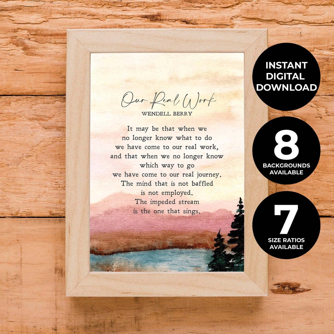 Our Real Work Wendell Berry Poem Hope Comfort Inspiration