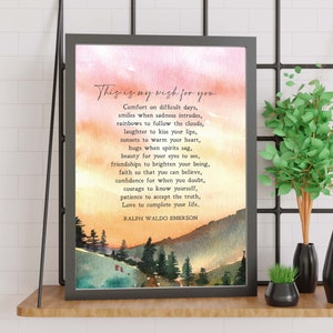 May include: A watercolor painting of a sunset over a mountain range with trees. The painting has a quote by Ralph Waldo Emerson that reads: "This is my wish for you. Comfort on difficult days, smiles when sadness intrudes, rainbows to follow the clouds, laughter to kiss your lips, sunsets to warm your heart, hugs when spirits sag, beauty for your eyes to see, friendships to brighten your being, faith so that you can believe, confidence for when you doubt, courage to know yourself, patience to accept the truth, Love to complete your life. Ralph Waldo Emerson."