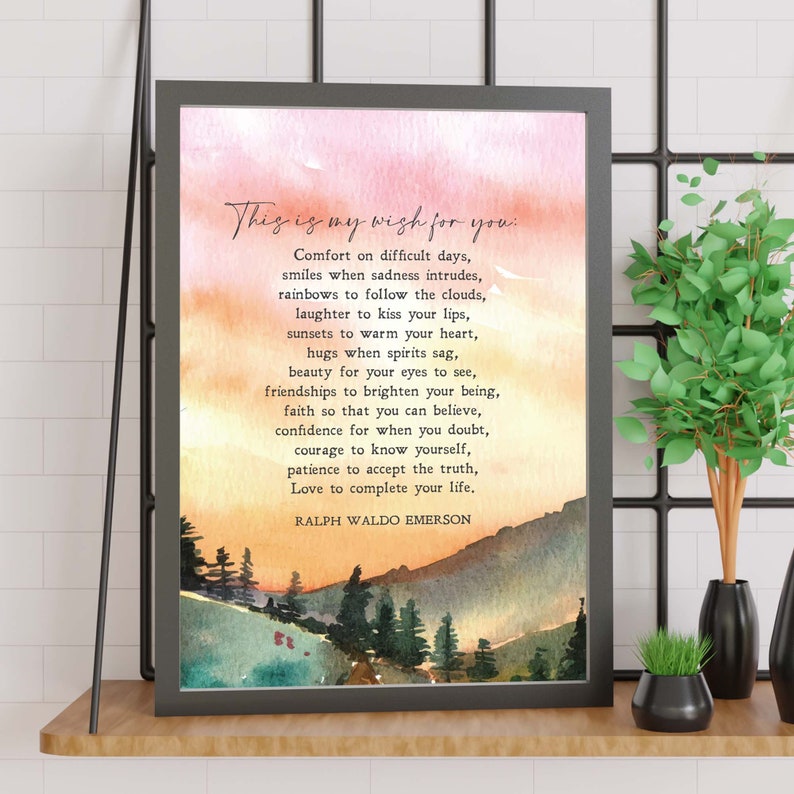 May include: A watercolor painting of a sunset over a mountain range with trees. The painting has a quote by Ralph Waldo Emerson that reads: "This is my wish for you. Comfort on difficult days, smiles when sadness intrudes, rainbows to follow the clouds, laughter to kiss your lips, sunsets to warm your heart, hugs when spirits sag, beauty for your eyes to see, friendships to brighten your being, faith so that you can believe, confidence for when you doubt, courage to know yourself, patience to accept the truth, Love to complete your life. Ralph Waldo Emerson."