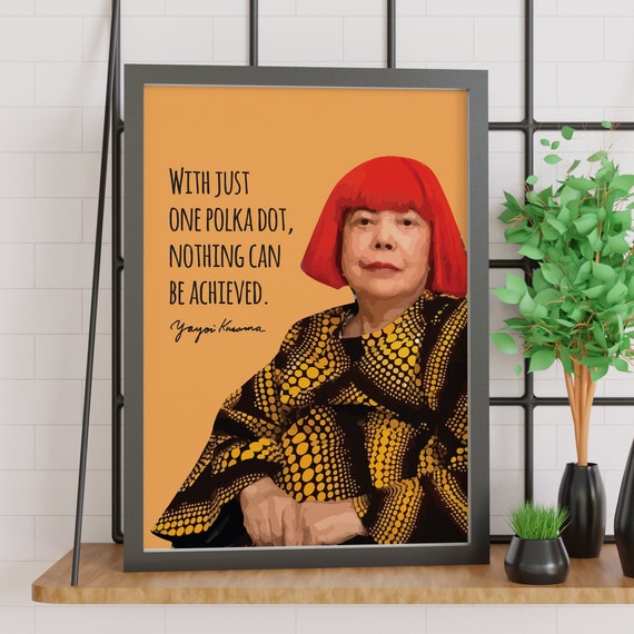 PENNY Crassポスター＋JHポスター Yayoi Kusama | With Just One Polka Dot | Artist | Sheroes