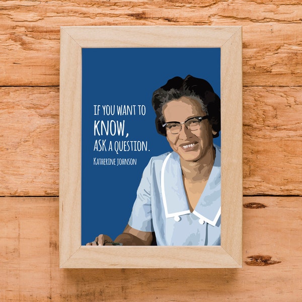 Katherine Johnson | Quote | Ask a Question | Sheroes | Mathematician | Feminism | Inspiration | Wall Art | Poster | INSTANT DOWNLOAD