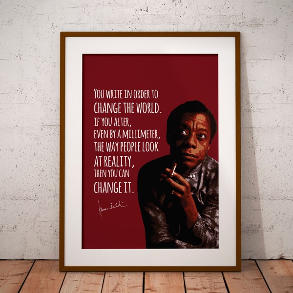 James Baldwin | You Write In Order to Change the World | Quote | Writer | Activist | Poet | Print | Wall Art | Poster | INSTANT DOWNLOAD