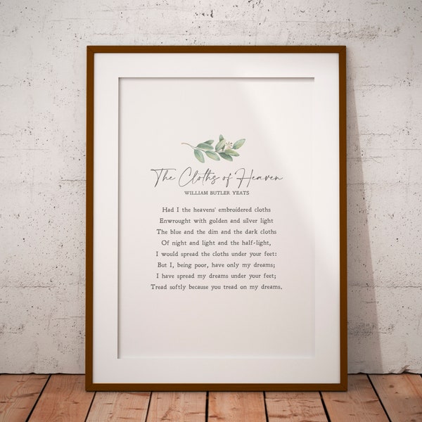 The Cloths of Heaven | William Butler Yeats | Love Poem | Anniversary Gift | Print | Wall Art | Minimalist | Quote | INSTANT DOWNLOAD