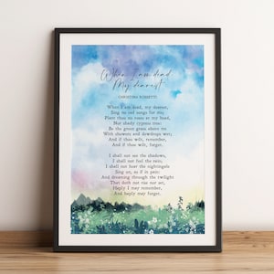 May include: A watercolor painting of a poem by Christina Rossetti titled "When I am dead, My Dearest". The poem is set against a backdrop of a green forest with blue and purple clouds in the sky.