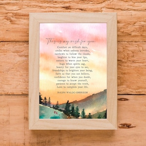 May include: A watercolor painting of a sunset over a mountain range with a quote by Ralph Waldo Emerson: "This is my wish for you. Comfort on difficult days, smiles when sadness intrudes, rainbows to follow the clouds, laughter to kiss your lips, sunsets to warm your heart, hugs when spirits sag, beauty for your eyes to see, friendships to brighten your being, faith so that you can believe, confidence for when you doubt, courage to know yourself, patience to accept the truth, Love to complete your life."