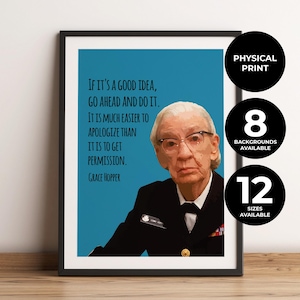 May include: A framed wall print featuring a stylized portrait of Grace Hopper in a dark military uniform against a blue background. The text reads: If it's a good idea, go ahead and do it. It is much easier to apologize than it is to get permission.