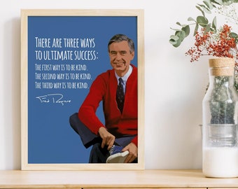 Mr. Rogers Quote | Three Ways to Ultimate Success | Inspiration | Motivation | Kindness | Print | Wall Art | Poster | PHYSICAL PRINT