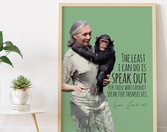 Jane Goodall | The Least I Can Do is Speak Out | Sheroes | Zitat | Feminismus | Motivation | Druck | Wandkunst | Poster | SOFORT DOWNLOAD
