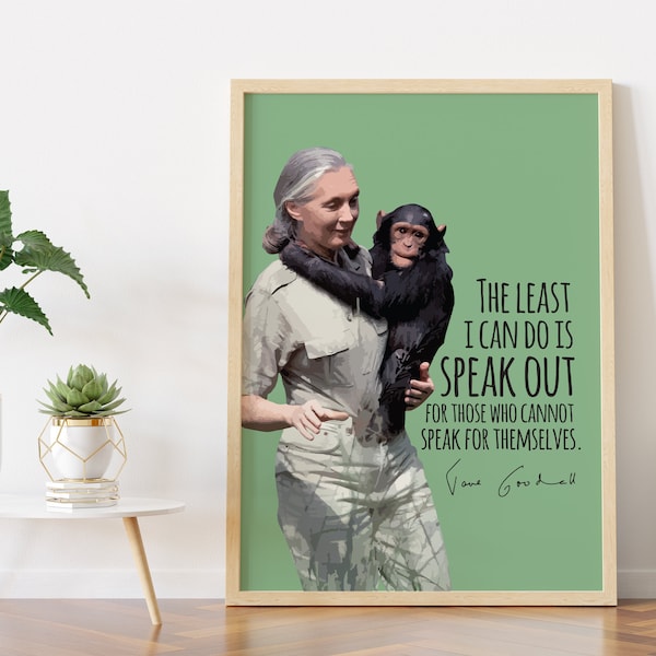 Jane Goodall | The Least I Can Do is Speak Out | Sheroes | Quote | Feminism | Motivation | Print | Wall Art | Poster | INSTANT DOWNLOAD