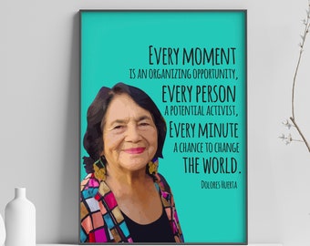 Dolores Huerta | Every Minute a Chance to Change the World | Equality | Activism | Inspiration | Print | Wall Art | Poster INSTANT DOWNLOAD