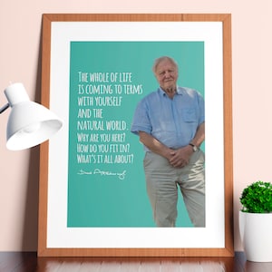 David Attenborough | Quote | The Whole of Life is Coming to Terms With Yourself and the Natural World | Print | Wall Art | INSTANT DOWNLOAD